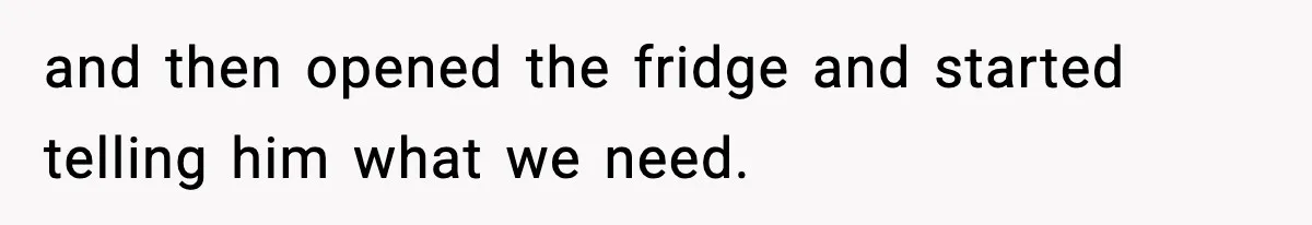 Mom Does Everything On “Her Day,” Tells Husband “Happy Father’s Day” Out Of Frustration and then opened the fridge and started telling him what we need.