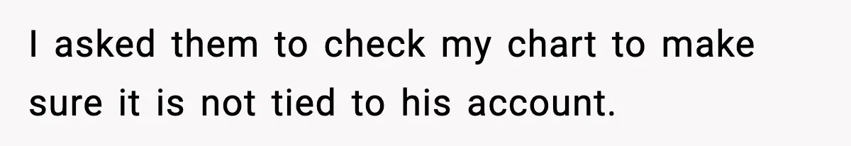 Mom Does Everything On “Her Day,” Tells Husband “Happy Father’s Day” Out Of Frustration I asked them to check my chart to make sure it is not tied to his account.