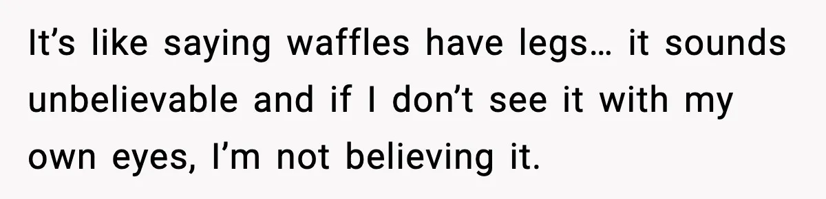 Mom Does Everything On “Her Day,” Tells Husband “Happy Father’s Day” Out Of Frustration It’s like saying waffles have legs… it sounds unbelievable and if I don’t see it with my own eyes, I’m not believing it.