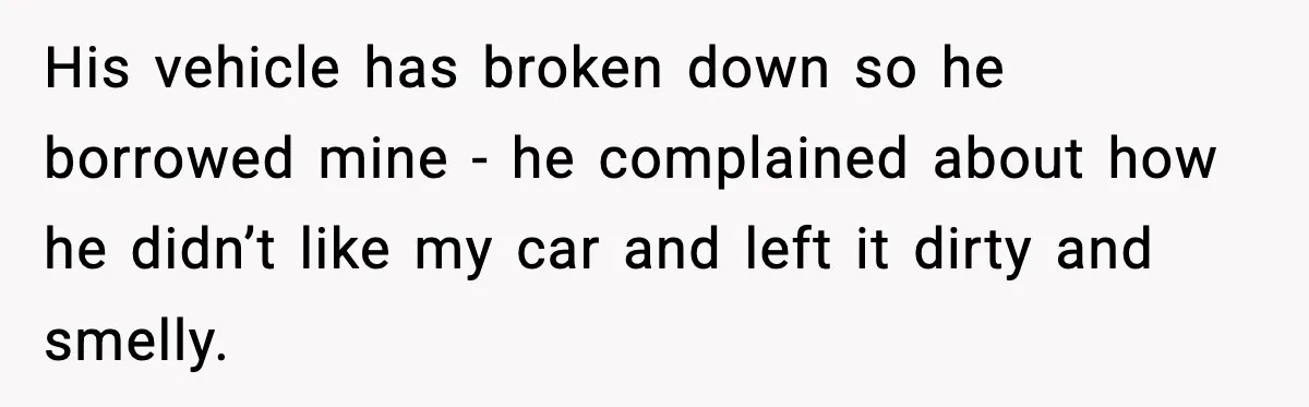 Mom Does Everything On “Her Day,” Tells Husband “Happy Father’s Day” Out Of Frustration His vehicle has broken down so he borrowed mine - he complained about how he didn’t like my car and left it dirty and smelly.