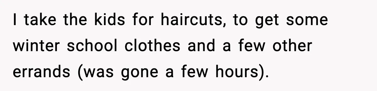 Mom Does Everything On “Her Day,” Tells Husband “Happy Father’s Day” Out Of Frustration I take the kids for haircuts, to get some winter school clothes and a few other errands (was gone a few hours).