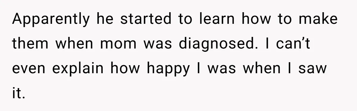 Nursery Wars: Why One Dad Is Choosing Family History Over Pinterest Perfection Apparently he started to learn how to make them when mom was diagnosed. I can’t even explain how happy I was when I saw it.