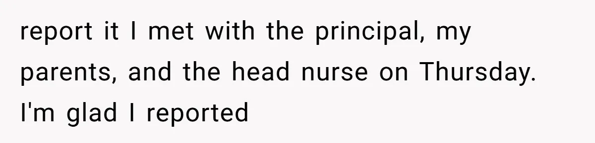 "Is That Real?" Teen Defends Spanish Medical Care Against Arrogant School Nurse report it I met with the principal, my parents, and the head nurse on Thursday. I'm glad I reported