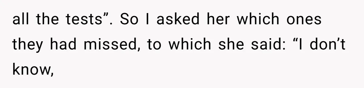"Is That Real?" Teen Defends Spanish Medical Care Against Arrogant School Nurse all the tests”. So I asked her which ones they had missed, to which she said: “I don’t know,