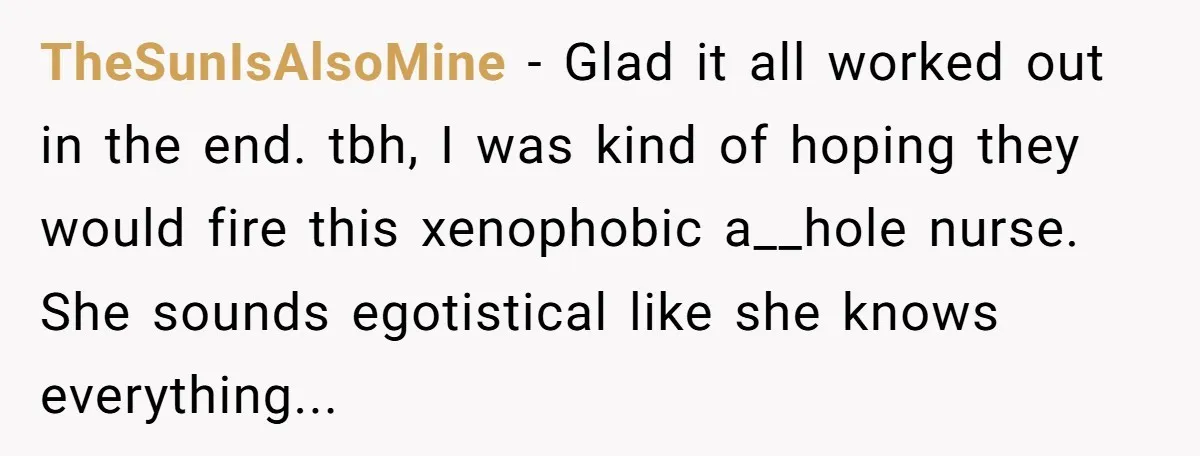 "Is That Real?" Teen Defends Spanish Medical Care Against Arrogant School Nurse TheSunIsAlsoMine − Glad it all worked out in the end. tbh, I was kind of hoping they would fire this xenophobic a__hole nurse. She sounds egotistical like she knows everything...
