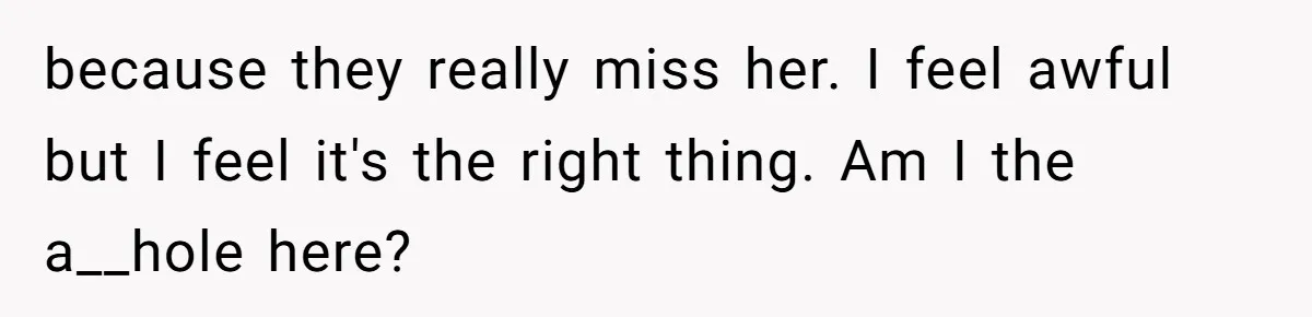 A Father Takes a Stand for His Children’s Health After Concerning Visitation Trends because they really miss her. I feel awful but I feel it's the right thing. Am I the a__hole here?