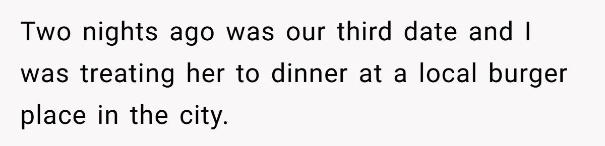 Man Praises Waitress' Service, Date Calls Him Arrogant For The Way He Did It Two nights ago was our third date and I was treating her to dinner at a local burger place in the city.