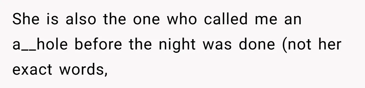 Man Praises Waitress' Service, Date Calls Him Arrogant For The Way He Did It She is also the one who called me an a__hole before the night was done (not her exact words,