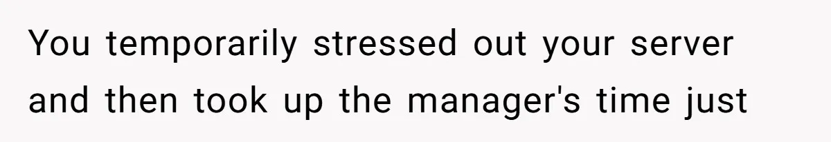 Man Praises Waitress' Service, Date Calls Him Arrogant For The Way He Did It You temporarily stressed out your server and then took up the manager's time just
