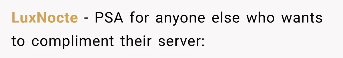 Man Praises Waitress' Service, Date Calls Him Arrogant For The Way He Did It LuxNocte − PSA for anyone else who wants to compliment their server: