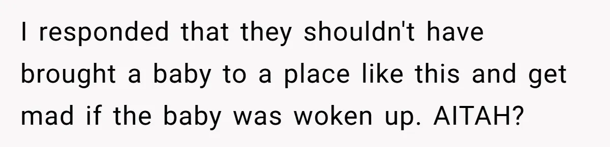 Man Yells “HELL YEAH” To Proposal, Accidentally Ruins Baby’s Beach Nap I responded that they shouldn't have brought a baby to a place like this and get mad if the baby was woken up. AITAH?