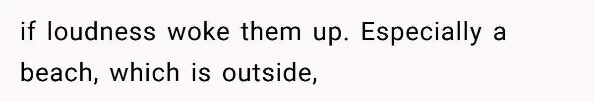 Man Yells “HELL YEAH” To Proposal, Accidentally Ruins Baby’s Beach Nap if loudness woke them up. Especially a beach, which is outside,