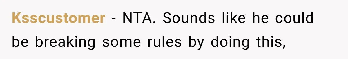 Woman Calls Sister’s Husband “A Piece of S__t” After He Defends Her Ex In Divorce Ksscustomer − NTA. Sounds like he could be breaking some rules by doing this,
