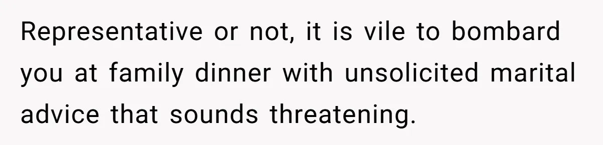 Woman Calls Sister’s Husband “A Piece of S__t” After He Defends Her Ex In Divorce Representative or not, it is vile to bombard you at family dinner with unsolicited marital advice that sounds threatening.