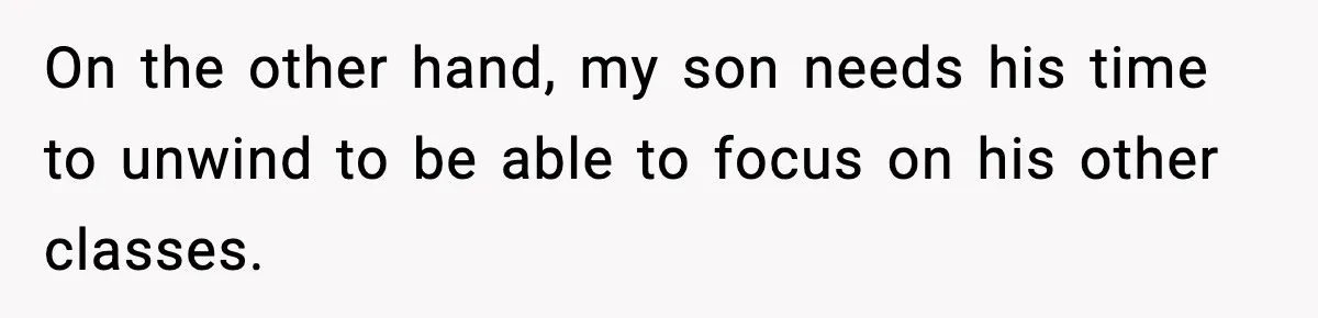 Mom Confronts School After Son Cries Daily Over Lost Recess On the other hand, my son needs his time to unwind to be able to focus on his other classes.