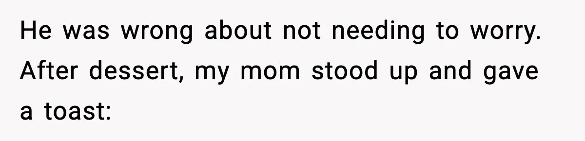 Groom Uninvites Family After Mom Calls Fiancée A Gold Digger He was wrong about not needing to worry. After dessert, my mom stood up and gave a toast: