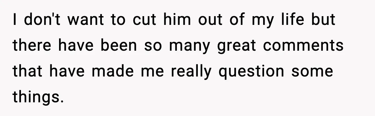 Groom Uninvites Family After Mom Calls Fiancée A Gold Digger I don't want to cut him out of my life but there have been so many great comments that have made me really question some things.