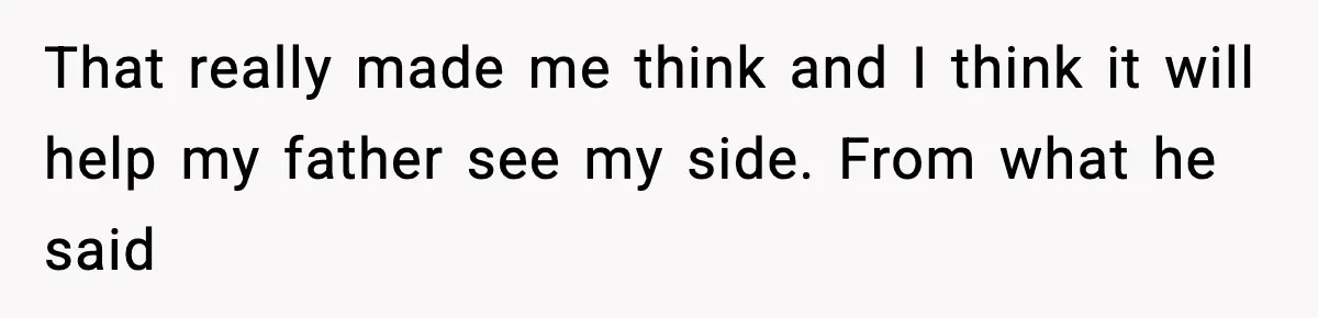 Groom Uninvites Family After Mom Calls Fiancée A Gold Digger That really made me think and I think it will help my father see my side. From what he said