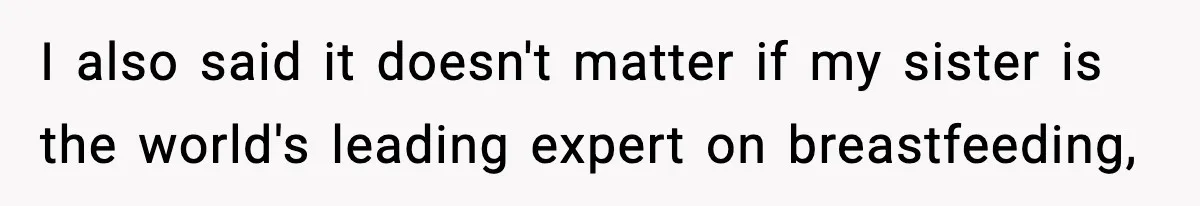 Man Defends Parenting Choice After Sister Accuses Him of Mansplaining Breastfeeding I also said it doesn't matter if my sister is the world's leading expert on breastfeeding,