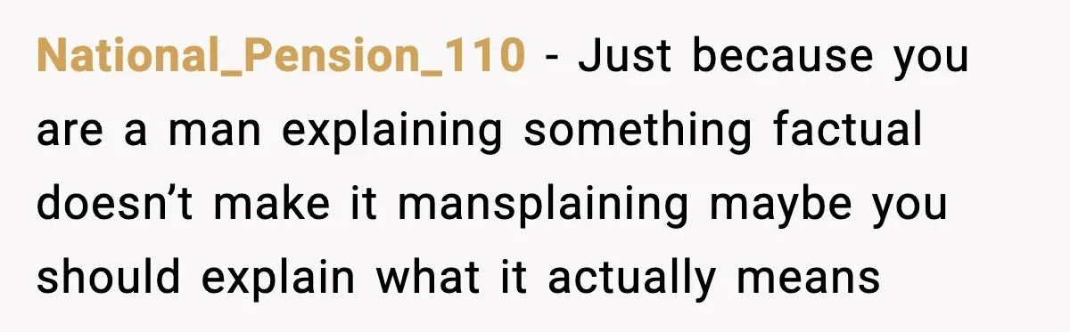 Man Defends Parenting Choice After Sister Accuses Him of Mansplaining Breastfeeding National_Pension_110 - Just because you are a man explaining something factual doesn’t make it mansplaining maybe you should explain what it actually means