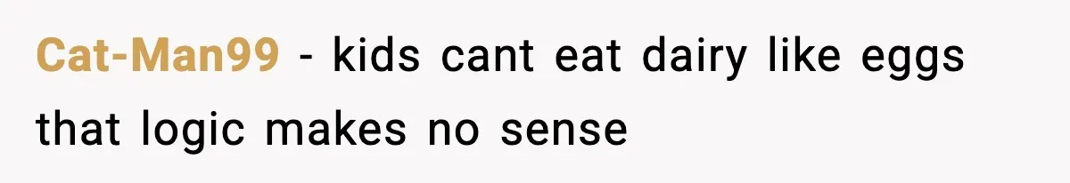 Man Defends Parenting Choice After Sister Accuses Him of Mansplaining Breastfeeding Cat-Man99 - kids cant eat dairy like eggs that logic makes no sense