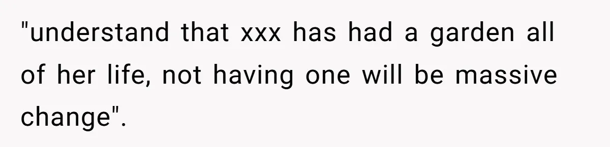 Entitled Parents Demand Access to Private Garden They Do Not Own "understand that xxx has had a garden all of her life, not having one will be massive change".