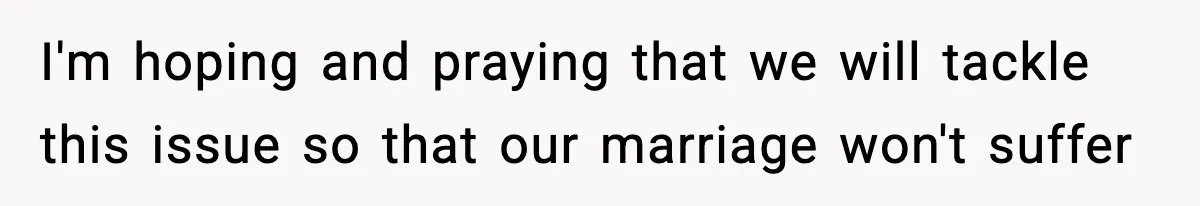 Woman Cooks Husband’s Favorite Meal, He Leaves To Eat At His Mom’s Instead I'm hoping and praying that we will tackle this issue so that our marriage won't suffer