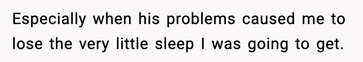 Husband Lives Off Wife’s Money, Then Says She “Doesn’t Do Enough” Especially when his problems caused me to lose the very little sleep I was going to get.