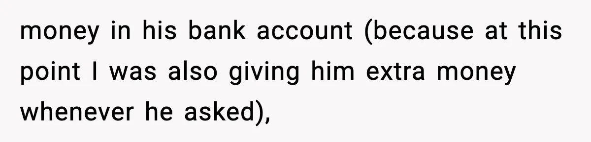 Husband Lives Off Wife’s Money, Then Says She “Doesn’t Do Enough” money in his bank account (because at this point I was also giving him extra money whenever he asked),