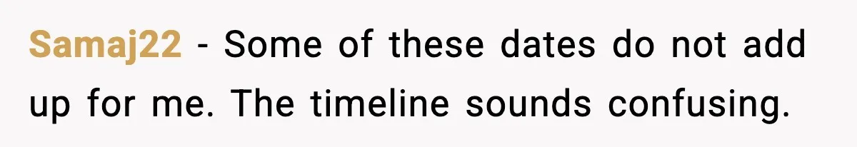 Husband Lives Off Wife’s Money, Then Says She “Doesn’t Do Enough” Samaj22 - Some of these dates do not add up for me. The timeline sounds confusing.