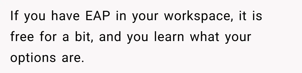 If you have EAP in your workspace, it is free for a bit, and you learn what your options are.
