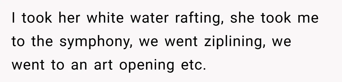 Husband Catches Wife Getting Cozy With Coworker On Their Anniversary, Still Says He Wants To Fix The Marriage I took her white water rafting, she took me to the symphony, we went ziplining, we went to an art opening etc.