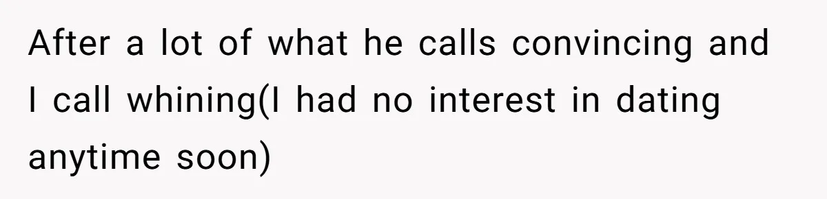 Man Walks Out Of Double Date After Friend Sets Him Up With Woman He Rejected Multiple Times After a lot of what he calls convincing and I call whining(I had no interest in dating anytime soon)