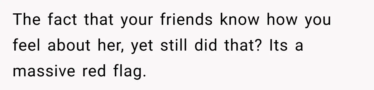 Man Walks Out Of Double Date After Friend Sets Him Up With Woman He Rejected Multiple Times The fact that your friends know how you feel about her, yet still did that? Its a massive red flag.