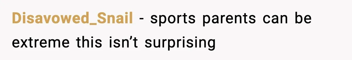Disavowed_Snail - sports parents can be extreme this isn’t surprising