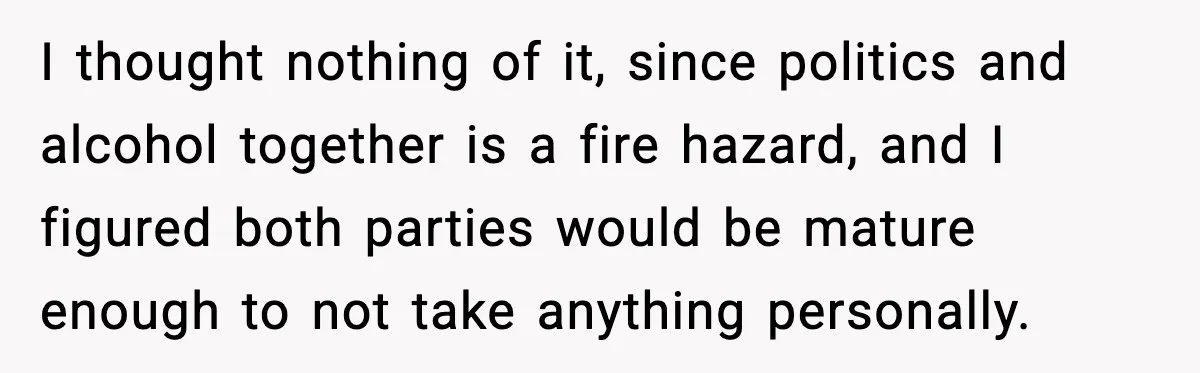Man Tries to Flex Rank on Veteran, Walks Straight Into Trouble I thought nothing of it, since politics and alcohol together is a fire hazard, and I figured both parties would be mature enough to not take anything personally.