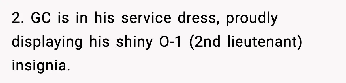 Man Tries to Flex Rank on Veteran, Walks Straight Into Trouble 2. GC is in his service dress, proudly displaying his shiny O-1 (2nd lieutenant) insignia.
