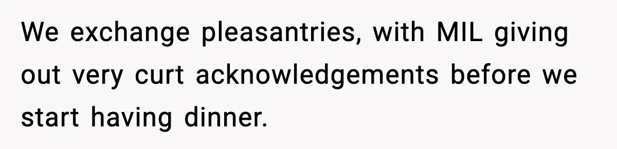 Man Tries to Flex Rank on Veteran, Walks Straight Into Trouble We exchange pleasantries, with MIL giving out very curt acknowledgements before we start having dinner.