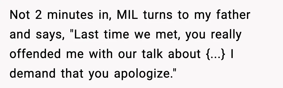 Man Tries to Flex Rank on Veteran, Walks Straight Into Trouble Not 2 minutes in, MIL turns to my father and says, "Last time we met, you really offended me with our talk about {...} I demand that you apologize."
