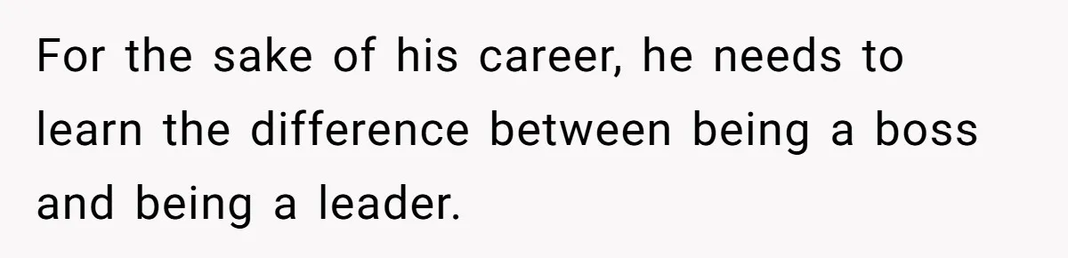 Man Gets Assistant Manager Promotion And Starts Treating Family Like Servants, Wife Finally Calls Him Out For the sake of his career, he needs to learn the difference between being a boss and being a leader.