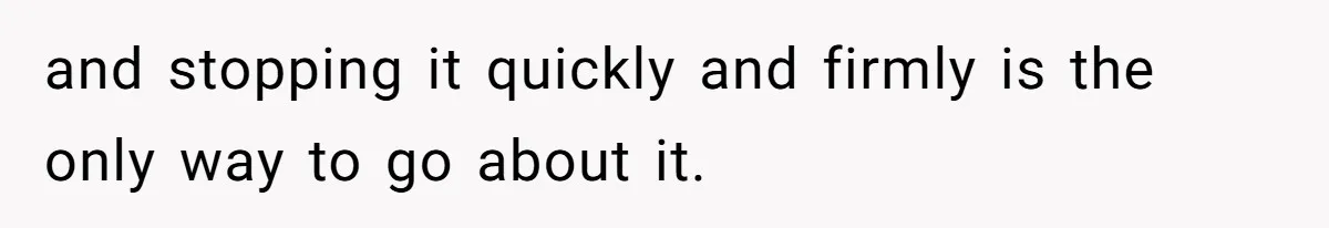 Man Gets Assistant Manager Promotion And Starts Treating Family Like Servants, Wife Finally Calls Him Out and stopping it quickly and firmly is the only way to go about it.