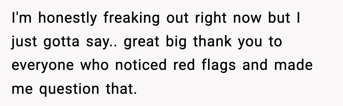 Woman Gets Frustrated With Boyfriend Complaining About Her Budget Apartment And Calls Him Out For Being Out Of Touch I'm honestly freaking out right now but I just gotta say.. great big thank you to everyone who noticed red flags and made me question that.