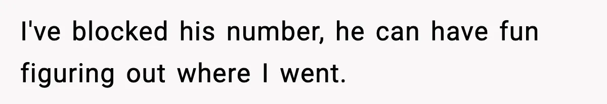Woman Gets Frustrated With Boyfriend Complaining About Her Budget Apartment And Calls Him Out For Being Out Of Touch I've blocked his number, he can have fun figuring out where I went.
