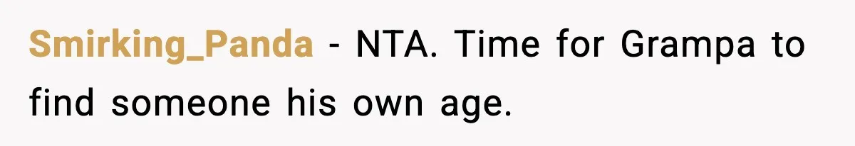 Woman Gets Frustrated With Boyfriend Complaining About Her Budget Apartment And Calls Him Out For Being Out Of Touch Smirking_Panda − NTA. Time for Grampa to find someone his own age.