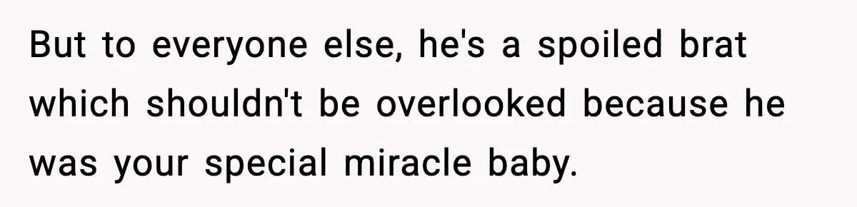 Mom Calls Nephew A Spoiled Brat After He Tries To Push Birthday Cake Off The Table But to everyone else, he's a spoiled brat which shouldn't be overlooked because he was your special miracle baby.