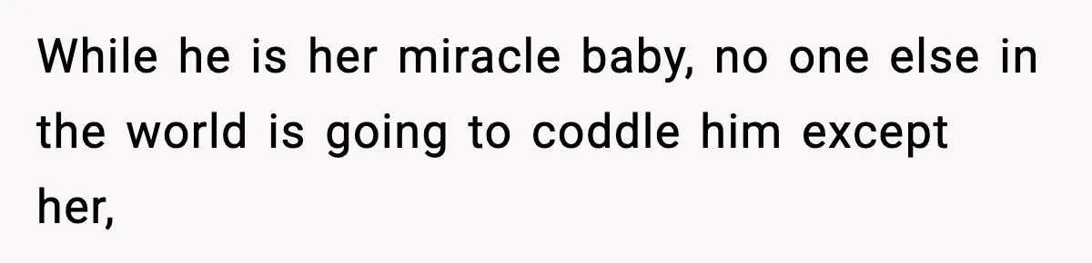 Mom Calls Nephew A Spoiled Brat After He Tries To Push Birthday Cake Off The Table While he is her miracle baby, no one else in the world is going to coddle him except her,