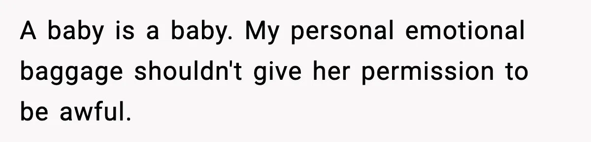 Mom Calls Nephew A Spoiled Brat After He Tries To Push Birthday Cake Off The Table A baby is a baby. My personal emotional baggage shouldn't give her permission to be awful.