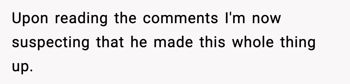 Upon reading the comments I'm now suspecting that he made this whole thing up.