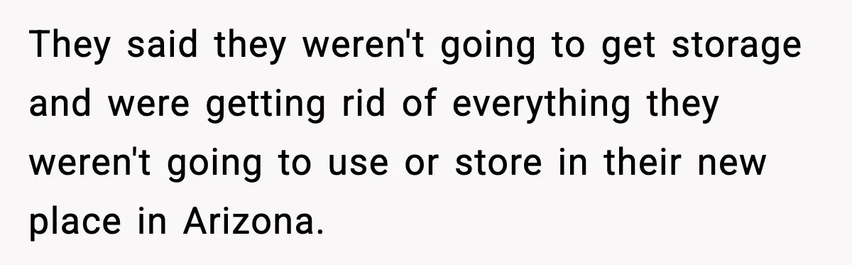 Woman Uses Heirloom China Daily, Mom Says She Should Wait For Royal Guests They said they weren't going to get storage and were getting rid of everything they weren't going to use or store in their new place in Arizona.
