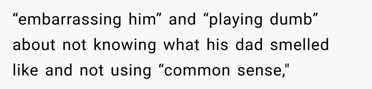 Girlfriend Uses A Bathroom Trick To Avoid Smells, Boyfriend’s Dad Wakes Everyone In A Panic “embarrassing him” and “playing dumb” about not knowing what his dad smelled like and not using “common sense,"